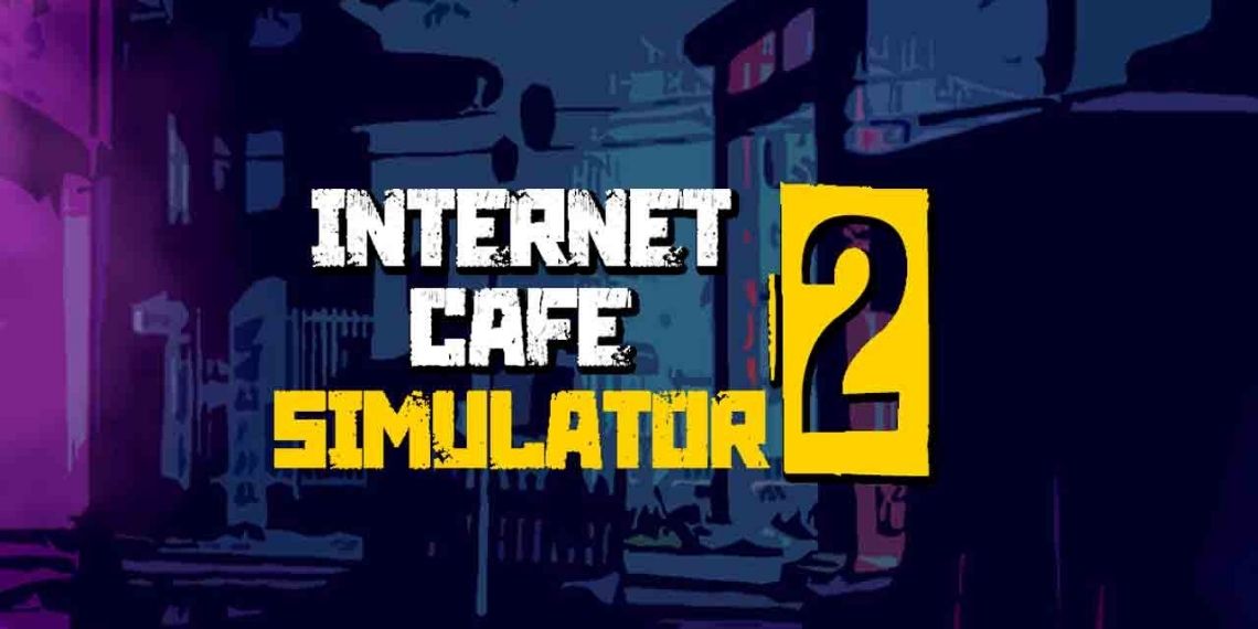 Tải về Internet Cafe Simulator 2 full crack - Link Google Drive, …